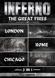 Inferno : The Great Fires Of London, Rome & Chicago cover image