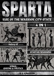 Sparta : 4-In-1 History Of Spartan Warriors, Kings, Queens & Politics cover image