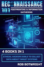 Reconnaissance 101 : Ethical Hackers Bible To Collect Data About Target Systems cover image
