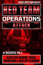 Red Team Operations : Black Box Hacking, Social Engineering & Web App Scanning cover image
