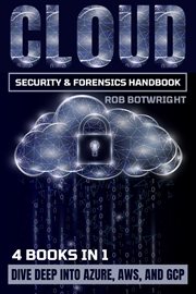 Cloud security & forensics handbook : dive deep into Azure, AWS, and GCP cover image