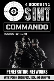 OSINT Commando : Penetrating Networks With Spokeo, Spiderfoot, Seon, And Lampyre cover image