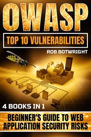 OWASP Top 10 Vulnerabilities : Beginner's Guide To Web Application Security Risks cover image