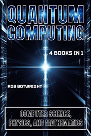 Quantum Computing : Computer Science, Physics, And Mathematics cover image