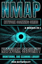NMAP Network Scanning Series : Network Security, Monitoring, And Scanning Library cover image