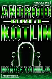 Android Development With Kotlin : Novice To Ninja cover image