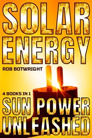Solar Energy : Sun Power Unleashed cover image