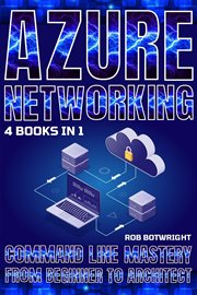 Azure Networking : Command Line Mastery From Beginner To Architect cover image