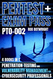 Pentest+ Exam Pass : Penetration Testing And Vulnerability Management For Cybersecurity Professionals cover image