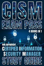 CISM Exam Pass : Certified Information Security Manager Study Guide cover image