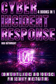 Cyber Incident Response : Counterintelligence And Forensics For Security Investigators cover image