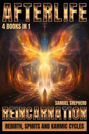 Afterlife : Reincarnation, Rebirth, Spirits and Karmic Cycles cover image