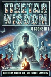 Tibetan Wisdom : Buddhism, Meditation, and Sacred Symbols cover image