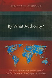 By what authority? : the literary function and impact of conflict stories in the gospel of Matthew cover image