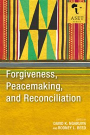 Forgiveness, peacemaking, and reconciliation cover image