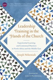 Leadership training in the hands of the church. Experiential Learning and Contextual Practices in North Africa and the Middle East cover image