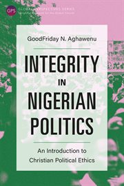 Integrity in nigerian politics. An Introduction to Christian Political Ethics cover image