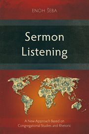 Sermon Listening : A New Approach Based on Congregational Studies and Rhetoric cover image