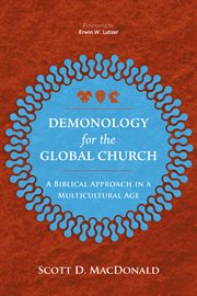 Demonology for the global church. A Biblical Approach in a Multicultural Age cover image