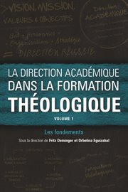 La direction académique dans la formation théologique, volume 1. Les fondements cover image