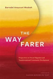 The wayfarer. Perspectives on Forced Migration and Transformational Community Development cover image