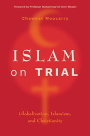 ISLAM ON TRIAL : globalization, islamism, and christianity cover image