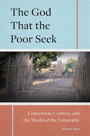 The god that the poor seek : conversion, context, and the world of the vulnerable cover image