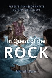 IN QUEST OF THE ROCK : peter's transformative journey with jesus cover image