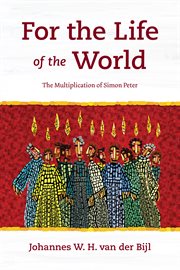 FOR THE LIFE OF THE WORLD : the multiplication of simon peter cover image