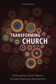 Transforming church : Participating in God's Mission through Community Development cover image