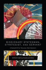 Missionary statesman, strategist, and servant : A Festschrift for Tetsunao (Ted) Yamamori cover image