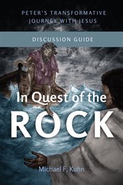 IN QUEST OF THE ROCK - DISCUSSION GUIDE : peter's transformative journey with jesus cover image