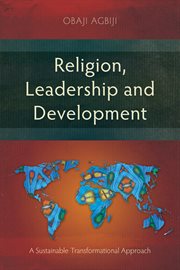 Religion, Leadership and Development : A Sustainable Transformational Approach cover image