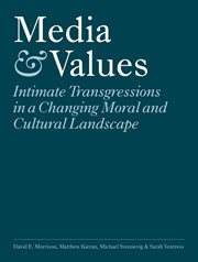 Media and Values : Intimate Transgressions in a Changing Moral and Cultural Landscape cover image