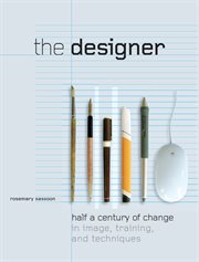 The designer : half a century of change in image, training, and techniques cover image