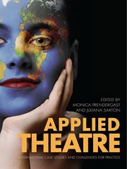 Applied theatre : international case studies and challenges for practice cover image