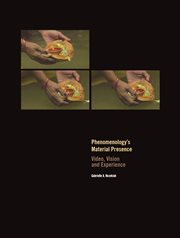 Phenomenology's material presence : video, vision and experience cover image