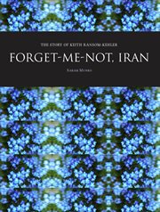 Forget-Me-Not, Iran : the Story of Keith Ransom-Kehler cover image