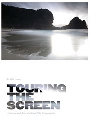 Touring the screen : tourism and New Zealand film geographies cover image