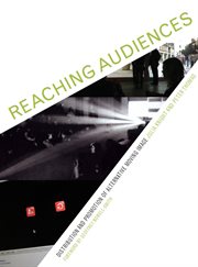 Reaching audiences : distribution and promotion of alternative moving image cover image