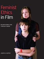 Feminist ethics in film : reconfiguring care through cinema cover image