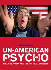 Un-American psycho : Brian De Palma and the political invisible cover image