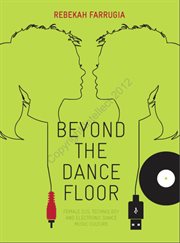 Beyond the dance floor : female DJs, technology and electronic dance music culture cover image