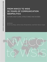 From NWICO to WSIS : 30 years of communication geopolitics : actorsand flows, structures and divides cover image