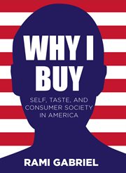 Why I buy : self, taste, and consumer society in America cover image