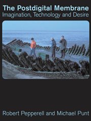 The postdigital membrane : imagination, technology and desire cover image