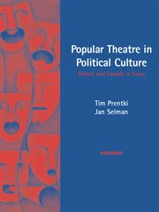 Popular theatre in political culture : Britain and Canada in focus cover image