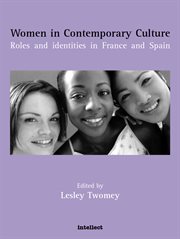 Women in Contemporary Culture : Roles and Identities in France and Spain cover image