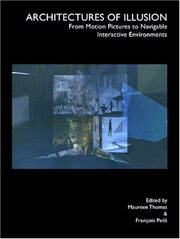 Architectures of illusion : from motion pictures to navigable interactive environments cover image
