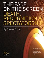 The Face on the Screen : Questions of Death, Recognition and Public Memory cover image